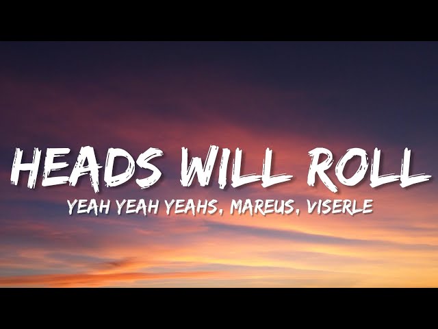 Yeah Yeah Yeahs - Heads Will Roll (Lyrics)