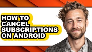 How to Cancel Subscriptions on Android (full Guide)