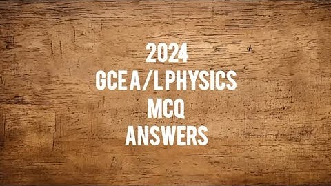 2025 GCE A/L PHYSICS MCQ ANSWERS 