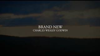 Charles Wesley Godwin - Brand New Lyric Video