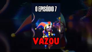 Vazou O Episódio 7 Digital Circus