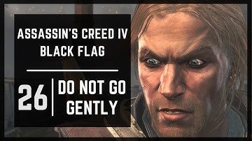 Assassins Creed IV Black Flag | 26 | Do Not Go Gently