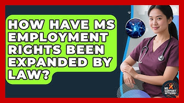 How Have MS Employment Rights Been Expanded By Law? - MS Support Network
