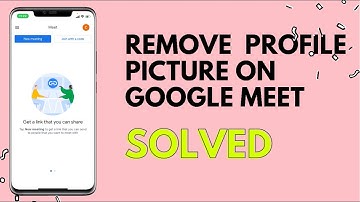 How To Remove Profile Photo From Google meet app 2021