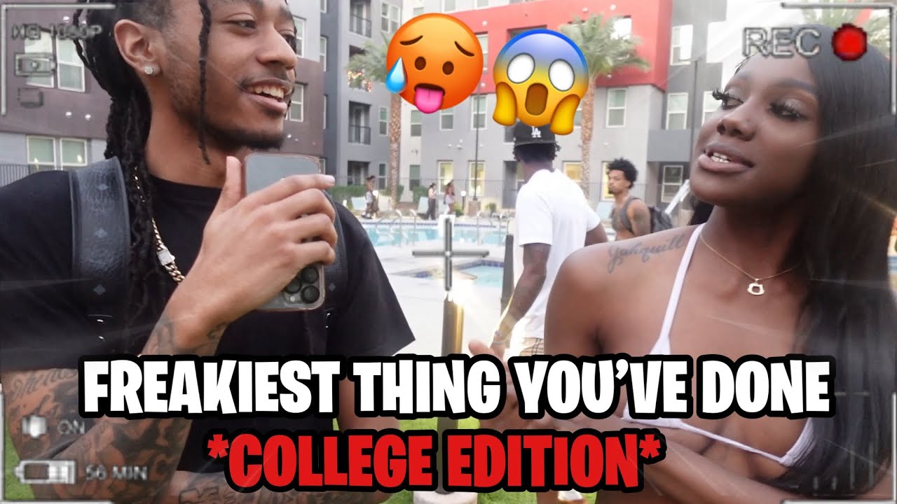 WHAT'S THE FREAKIEST THING YOU'VE DONE? *COLLEGE EDITION* - YouTube
