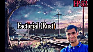 Details EPISODE 52 : FACTORIAL (RUST) Guide