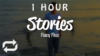 [1 HOUR 🕐 ] Fancy Floss - Stories (Lyrics)