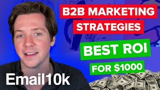 B2B Marketing Strategies - Best ROI for $1000 Spent