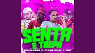 Senta e Trepa (feat. Dj Galaxy) (feat. Dj Galaxy) - Th CDM, Dudu Boladão, & MC Kendal