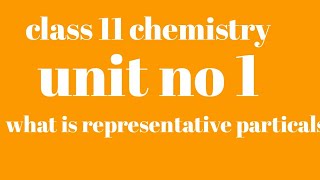 class 11 chemistery topic  what is representative particles'
