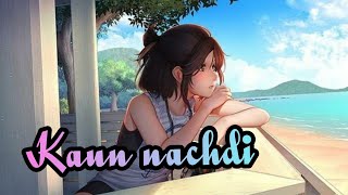 Nightcore | kaun nachdi | guru randhawa