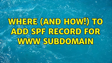 Where (and how!) to add spf record for www subdomain (2 Solutions!!)