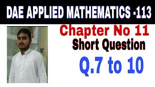 DAE Math 113|| 1st year || Applied Mathematics- 113||Chapter 11 ||Short Questions ||Question 7 to 10