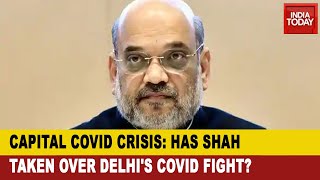 Has amit shah taken over the national capital's covid fight ? |
rajdeep asks