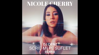 Nicole Cherry - Scrie-mi pe suflet (DJ Denz Remix) edit