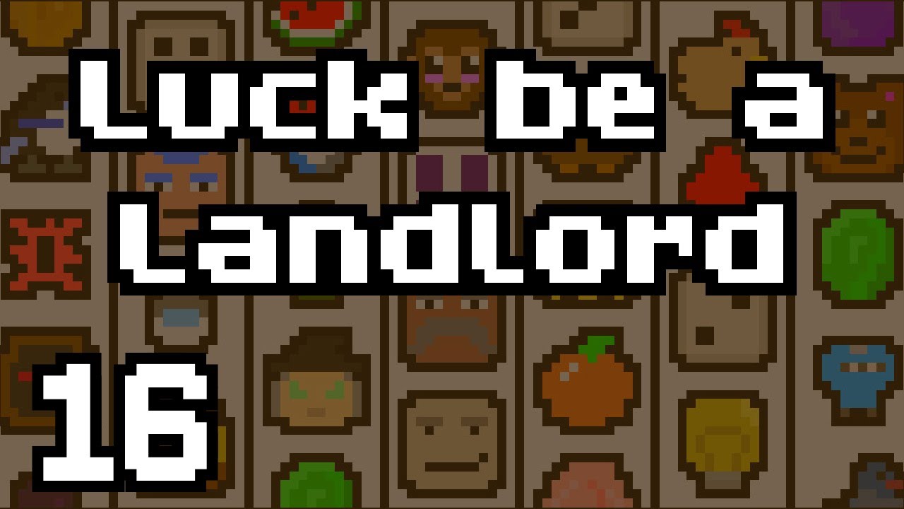 Luck Be A Landlord Ep 16