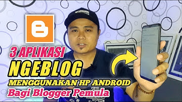 3 Aplikasi Ngeblog Menggunakan HP Android | Tips Blogger Pemula