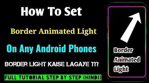 How To Set Border Animated Light On Any Android Phones (Hindi) | Phone Me Border Light Kaise Lagaye?