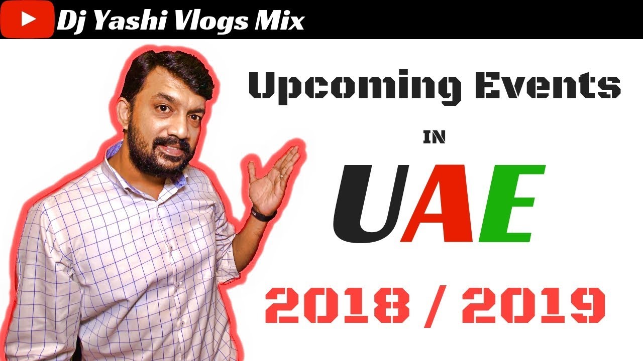 How to know about the UPCOMING EVENTS IN UAE 2018 2019