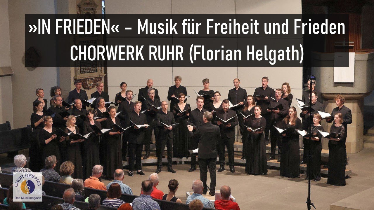 »IN FRIEDEN« – Musik für Freiheit und Frieden | CHORWERK RUHR (Florian Helgath)