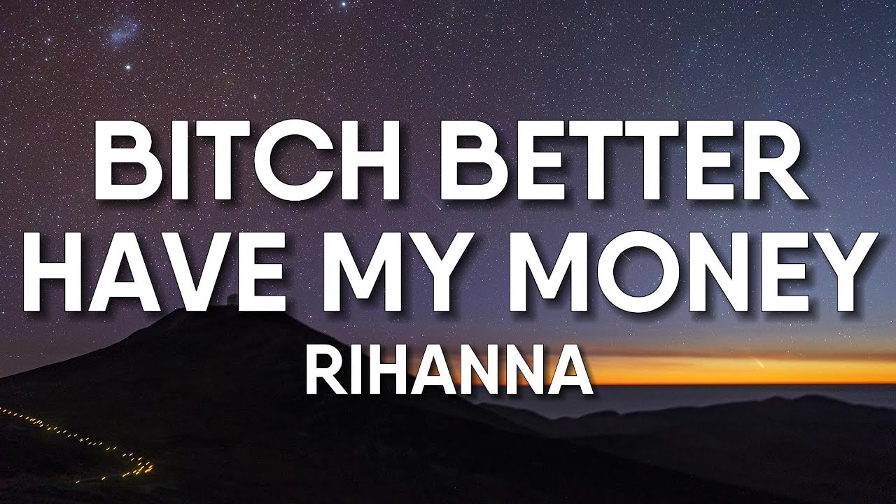 Rihanna - Bitch Better Have My Money (Lyrics)
