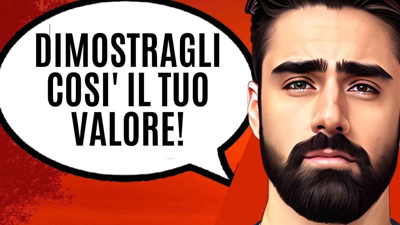 Come Fargli Capire Che Sei Una Donna Di Valore E Che Vali Davvero!