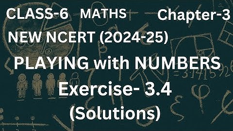 New NCERT Class-6 Chapter-3 Playing with Numbers exercise-3.4 (solutions)