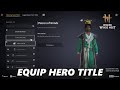 How To Equip Hero Title In Where Winds Meet