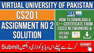 CS201 Assignment No 2 Solution | Cisco C++ Certificate Download &amp; Upload | Last Date: 5 January 2026