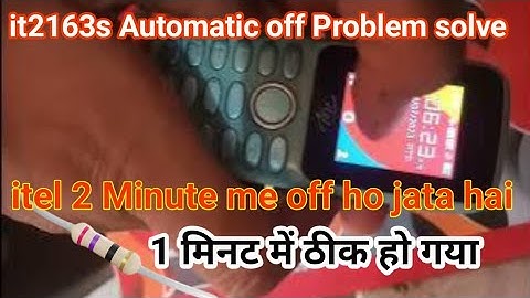 itel 2163s 2 minute ke automatic off go jata hai problem solve