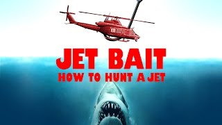 Jet Bait - How to Hunt a jet!