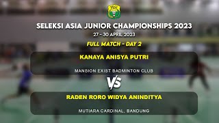 SELEKSI AJC 2023 - Kanaya Anisya Putri VS Raden Roro Widya Aninditya [ FULL NMATCH - DAY 2 ]