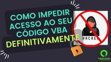 Vídeo #67 - Como Proteger suas Macros e códigos no VBA