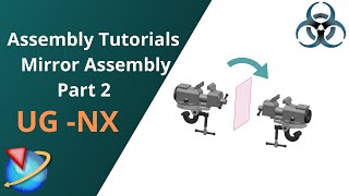 Siemens Unigraphics NX- Assembly Tutorials || Mirror Assembly and Components Part 2