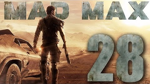 Mad Max Walkthrough Gameplay 60FPS HD - Ashes to Ashes - Part 28
