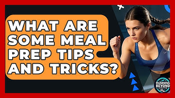 What Are Some Meal Prep Tips And Tricks? - Running Beyond Limits