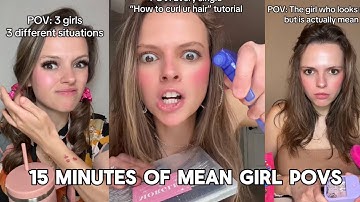 15 MINUTES of Mean Girl POV