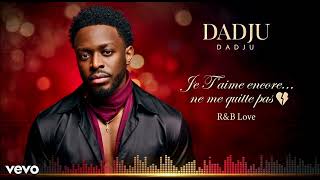 DADJU | Je t’aime encore...ne me quitte pas 💔 |Nouveauté 2026 Afro Love