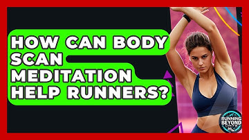 How Can Body Scan Meditation Help Runners? - Running Beyond Limits