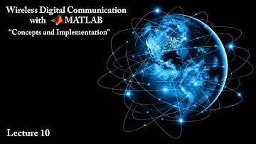 Lecture 10: Wireless Digital Communication with MATLAB