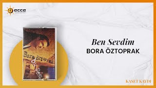 Bora Öztoprak - Ben Sevdim (Kaset Kaydı)