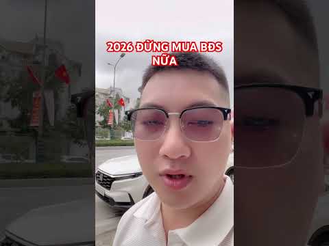2026 ĐỪNG MUA BẤT ĐỘNG SẢN NỮA
