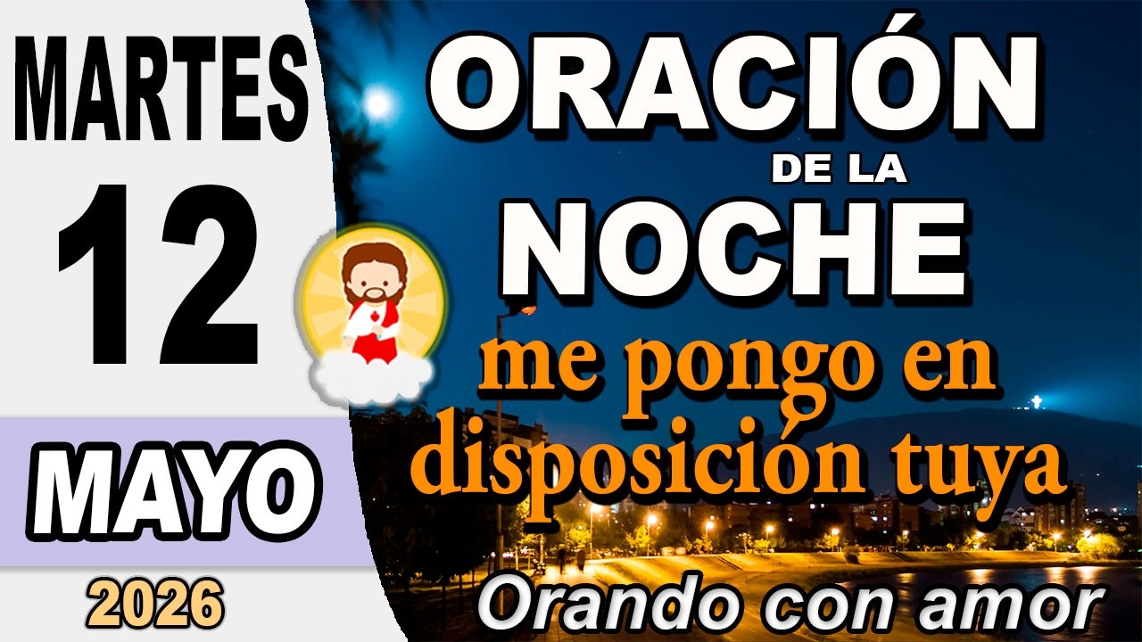 Oracion de la Noche de hoy Martes 12 de Mayo de 2026 - YouTube