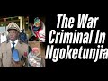 No1 War Criminal In Ngoketunjia No1 War Criminal In Ngoketunjia