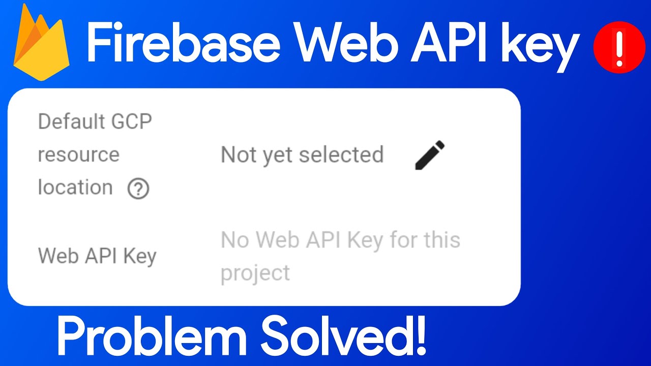 How To Get Web Api Key In Firebase, Firebase Web Api Key Not Showing, Api Key Problem In Firebase