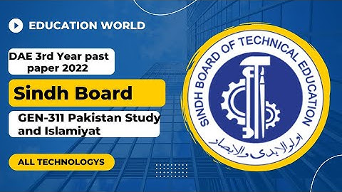 GEN-311Islamiyat and Pakistan Study past paper 2022 Sindh Board All Technology /DAE past paper