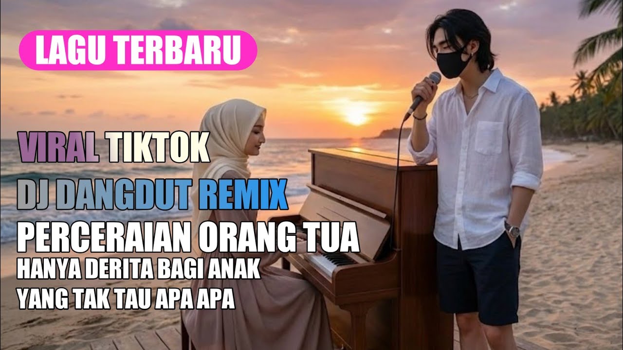 PERCERAIAN ORANG TUA HANYA DERITA UNTUK ANAKNYA -LAGU TERBARU"DJ DANGDUT REMIX "