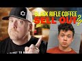 Did THE BLACK RIFLE COFFEE COMPANY Sell Out??