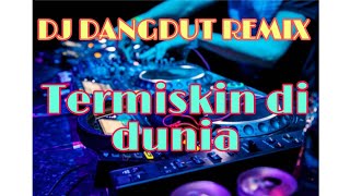 DJ DANGDUT REMIX 'Termiskin di dunia' #ARFAZMUSIC 