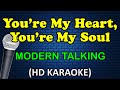 YOU'RE MY HEART YOU'RE MY SOUL - Modern Talking (HD Karaoke)